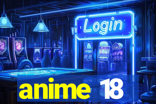 anime 18